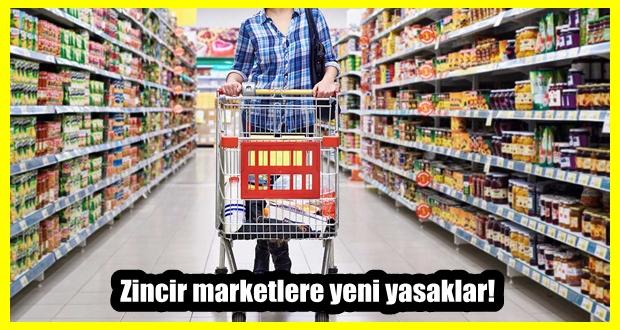 Zincir marketlere yeni yasaklar!
