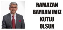 “RAMAZAN BAYRAMIMIZ KUTLU OLSUN”