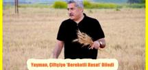 Yayman, Çiftçiye ‘Bereketli Hasat’ Diledi