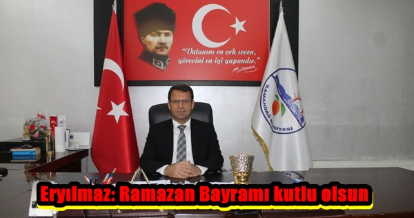 Eryılmaz: Ramazan Bayramı kutlu olsun