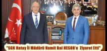 “SGK Hatay İl Müdürü Hamit Bal HESOB’u  Ziyaret Etti”