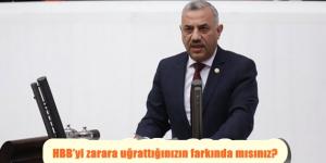 HBB’yi zarara uğrattığınızın farkında mısınız?