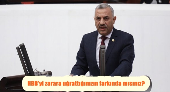 HBB’yi zarara uğrattığınızın farkında mısınız?