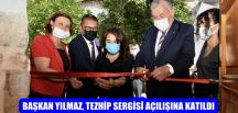BAŞKAN YILMAZ, TEZHİP SERGİSİ AÇILIŞINA KATILDI