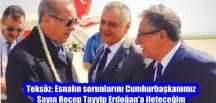 Teksöz: Esnafın sorunlarını Cumhurbaşkanımız Sayın Recep Tayyip Erdoğan’a ileteceğim
