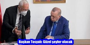 Tosyalı: Güzel şeyler olacak