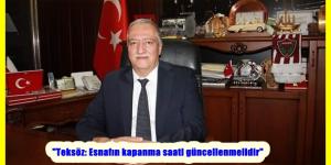 “Teksöz: Esnafın kapanma saati güncellenmelidir”