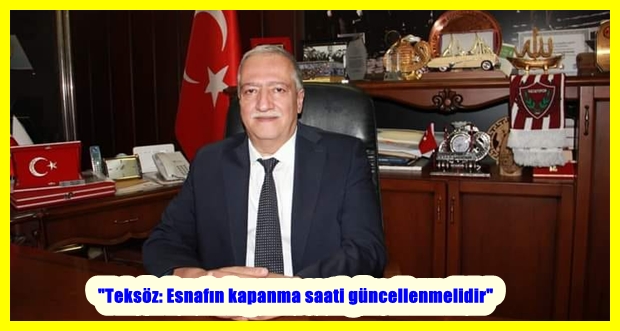 “Teksöz: Esnafın kapanma saati güncellenmelidir”