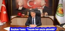 Başkan Yavuz; “Yaşam her yaşta güzeldir”