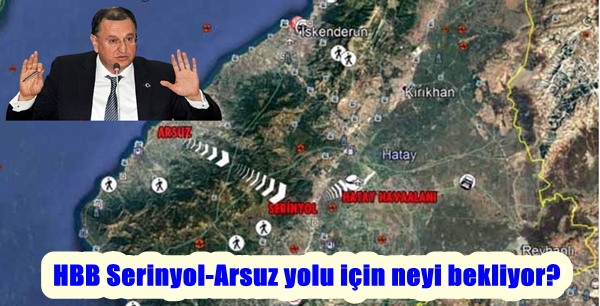 HBB Serinyol-Arsuz yolu için neyi bekliyor?