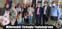 Milletvekili Türkoğlu Yayladağı’nda