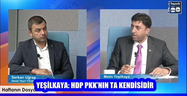 YEŞİLKAYA: HDP PKK’NIN TA KENDİSİDİR