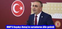 MHP’li Kaşıkçı Hatay’ın sorunlarını dile getirdi