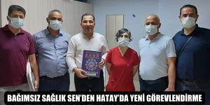 BAĞIMSIZ SAĞLIK SEN’DEN HATAY’DA YENİ GÖREVLENDİRMELER