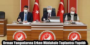 Orman Yangınlarına Erken Müdahale Toplantısı Yapıldı
