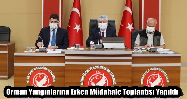 Orman Yangınlarına Erken Müdahale Toplantısı Yapıldı