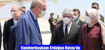Cumhurbaşkanı Erdoğan Hatay’da