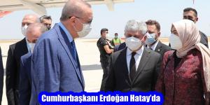 Cumhurbaşkanı Erdoğan Hatay’da