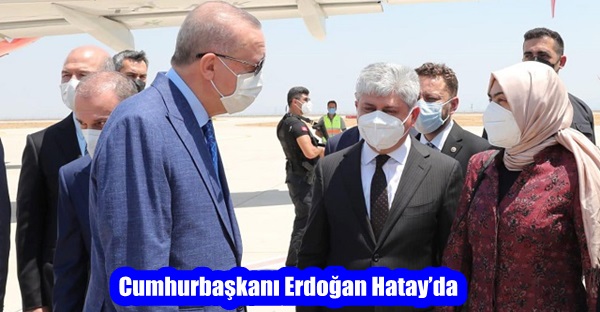 Cumhurbaşkanı Erdoğan Hatay’da