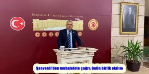 Şanverdi’den muhalefete çağrı: Gelin birlik olalım