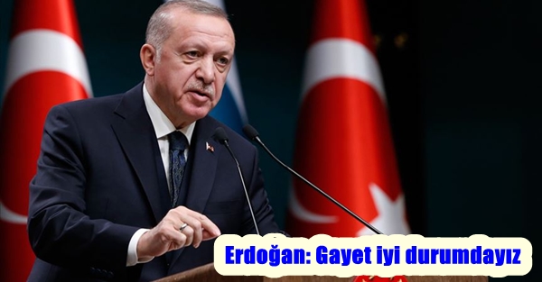 Erdoğan’dan aşı tedariği açıklaması: Gayet iyi durumdayız