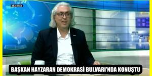 BAŞKAN HAYZARAN DEMOKRASİ BULVARI’NDA KONUŞTU