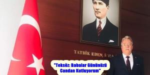 “Teksöz: Babalar Gününüzü Candan Kutluyorum”