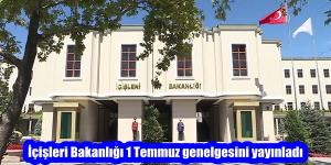 İçişleri Bakanlığı 1 Temmuz genelgesini yayınladı