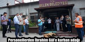 Personellerden İbrahim Gül’e kurban adağı