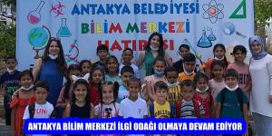 ANTAKYA BİLİM MERKEZİ İLGİ ODAĞI OLMAYA DEVAM EDİYOR