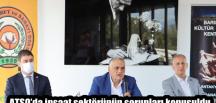 ATSO’da inşaat sektörünün sorunları konuşuldu