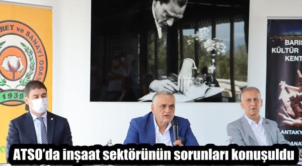 ATSO’da inşaat sektörünün sorunları konuşuldu