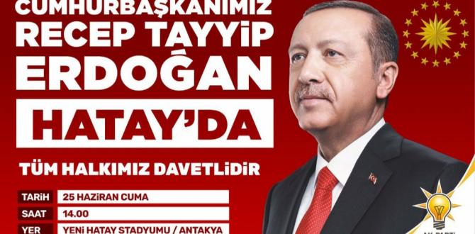 Cumhurbaşkanı sayın Recep Tayyip Erdoğan Hatay’a geliyor