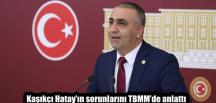 Kaşıkçı Hatay’ın sorunlarını TBMM’de anlattı