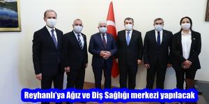 Reyhanlı’ya Ağız ve Diş Sağlığı Merkezi yapılacak