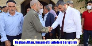 Başkan Altan, husumetli aileleri barıştırdı