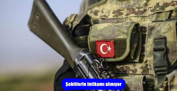 Şehitlerin intikamı alınıyor