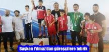 Başkan Yılmaz’dan güreşçilere tebrik