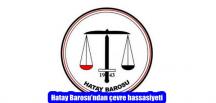 Hatay Barosu’ndan çevre hassasiyeti