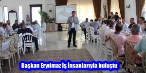 Başkan Eryılmaz İş İnsanlarıyla buluştu