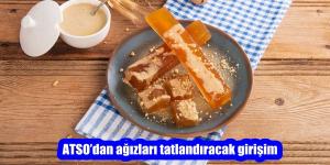 ATSO’dan ağızları tatlandıracak girişim
