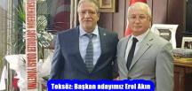 Teksöz: Başkan adayımız Erol Akın