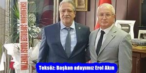 Teksöz: Başkan adayımız Erol Akın