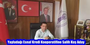 Yayladağı Esnaf Kredi Kooperatifine Salih Kuş Aday