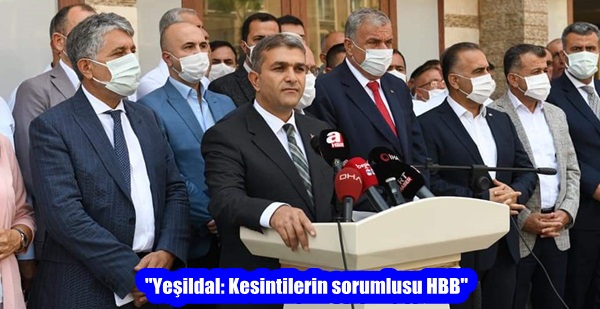 “Yeşildal: Kesintilerin sorumlusu HBB”