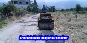 Arsuz Belediyesi fen işleri hız kesmiyor