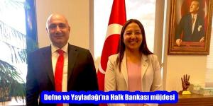 Defne ve Yayladağı’na Halk Bankası müjdesi