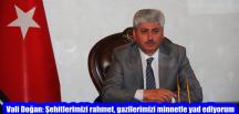 Vali Doğan: Şehitlerimizi rahmet, gazilerimizi minnetle yad ediyorum