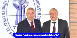 “Başkan Teksöz esnafın sorunları için Ankara’da”