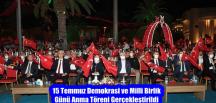 15 Temmuz Demokrasi ve Milli Birlik Günü Anma Töreni Gerçekleştirildi